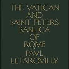 Access EPUB KINDLE PDF EBOOK The Vatican and Saint Peter's Basilica of Rome by Paul Letarouilly