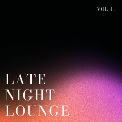 Late Night Lounge - Vol 1