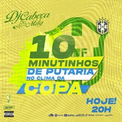 10 MINUTINHOS DE PUTARIA NO CLIMA DA COPA [ DJ CABEÇA DO MDG ]