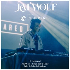 R-Squared @ Jai Wolf Club Babu Bellingham (House Set)