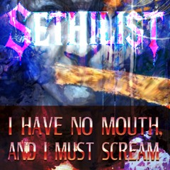 I Have No Mouth and I Must Scream