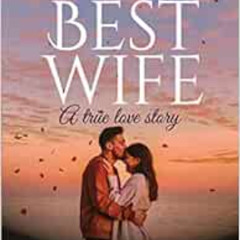 [DOWNLOAD] EPUB 📙 You are the Best Wife: a true love story by Mr Ajay K Pandey PDF E