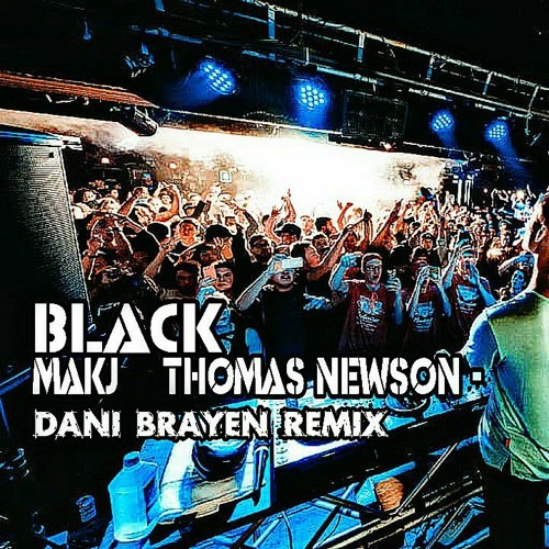 MAKJ & Thomas Newson - Black (Dani Brayen Remix)