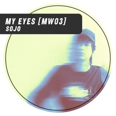 PREMIERE: Sojo - My Eyes [MW03]