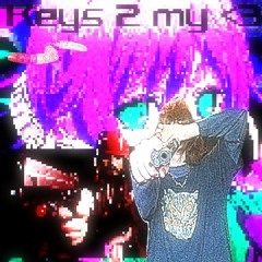 7hexxKitty x gummyvyrm - Keys 2 My Heart (CRASHOUT)