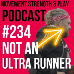 Podcast 234 // NOT an Ultra-marathon Runner | School of Calisthenics
