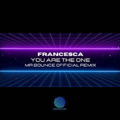 Francesca - You Are the One [Mr Bounce Official Remix] [sample]