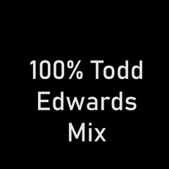 100% Todd Edwards mix