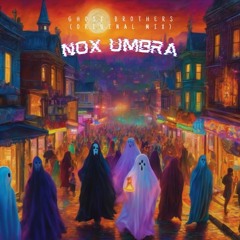 Ghost Brothers - Nox Umbra (Original Mix)