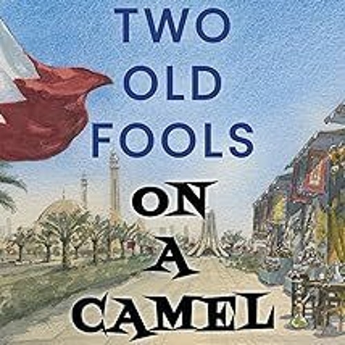 !) Two Old Fools on a Camel: From Spain to Bahrain and back again BY: Victoria Twead (Author) (