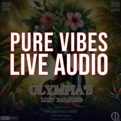 Pure Vibes Ent - Live At Olympia Ldn 06.04.2025