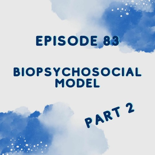 The Biopsychosocial Model Part 2