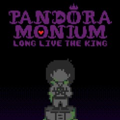 [Pandoramonium - Long Live the King] Greetings.