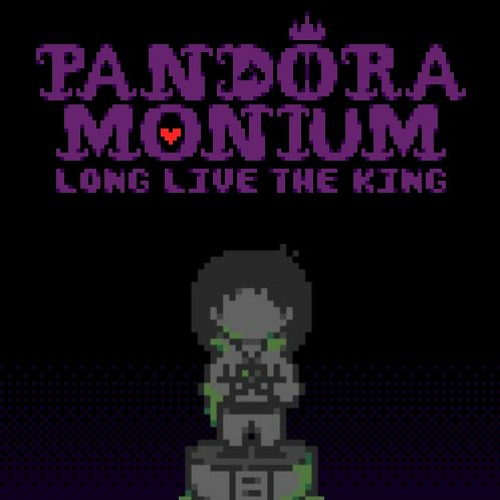 [Pandoramonium - Long Live the King] Greetings.