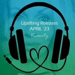 Uplifting Releases April '23 (Sounds Like Spring Mix)