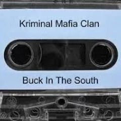 Kriminal Mafia Clan - Buck In The South