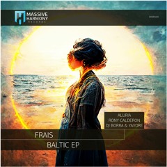 FRAIS - Baltic (ALURIA Remix) [Massive Harmony Recordings]