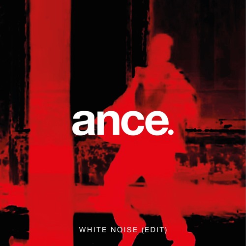 ance. - White Noise (Edit) FREE DL