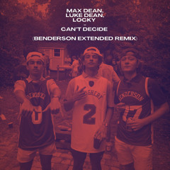Can't Decide (Benderson Extended Remix)