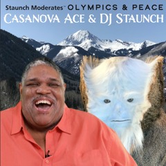 Staunch Moderates / Casanova Ace / DJ Staunch - "Olympics & Peace"
