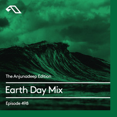 The Anjunadeep Edition 498 Earth Day Mix