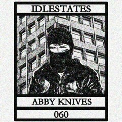 IDLESTATES060 - Abby Knives