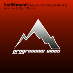 Northbound - See You Again (Feat MEI) (Martian Railgun Remix) [Progressive Vibes Dark - PVM738D]