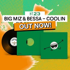 [HT23] Big Miz & Bessa - Coolin (incl. Demi Riquísimo & OCB remixes) (preview)