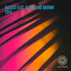 Aleceo feat. Cleveland Brown - Tofu [preview] (Bandcamp Exclusive)
