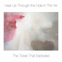 Hear Us Through the Hole In Thin Air