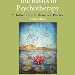 ACCESS [KINDLE PDF EBOOK EPUB] The Basics of Psychotherapy: An Introduction to Theory and Practice (