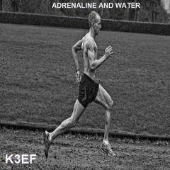K3EF - Adrenaline And Water