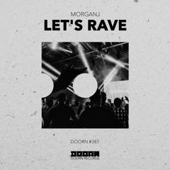 MorganJ - Let's Rave [OUT NOW]