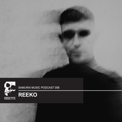 Reeko - Samurai Music Official Podcast 58