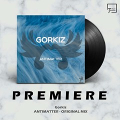 PREMIERE: Gorkiz - Antimatter (Original Mix) [SPIRITUAL ENHANCER]