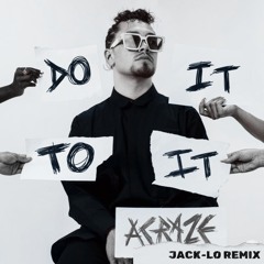 ACRAZE - Do It To It ft. Cherish (JACK-LO REMIX)