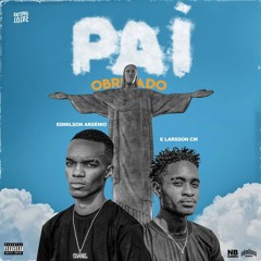 Edmilson Arsénio x Larsson CM - Pai Obrigado