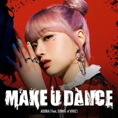 ADORA (아도라) - MAKE U DANCE (feat. 은하 EUNHA of VIVIZ)