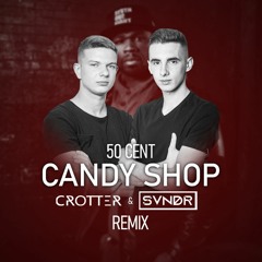 50 Cent - Candy Shop (SVNDR & Crotter Remix) [FREE DOWNLOAD]