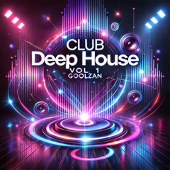 Club Deep House (#9) Vol.1 - GoolZan