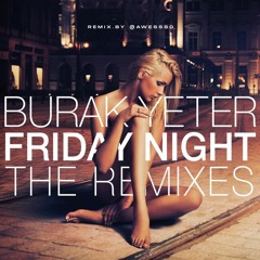Burak Yeter Friday Night(remix. by @Awessso)