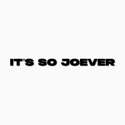 It’s So Joever (Joe Diss) (Prod. by Blake Xterra)