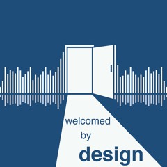Welcomed by Design