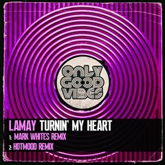 LaMay - Turnin' My Heart (Mark Whites Throwback Remix) [Only Good Vibes Music]