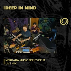 DEEP IN MIND | Merkaba Music Series Ep. 51 | 22/12/2023
