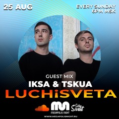 IKSA & TSKUA Guest Mix - LUCHiSVETA By Sistersweet