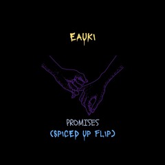Eauki - Promises (Spiced Up Flip)