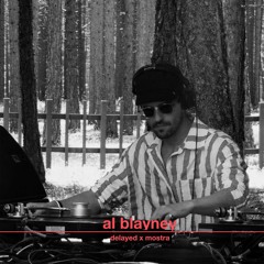 Delayed x Mostra: Al Blayney