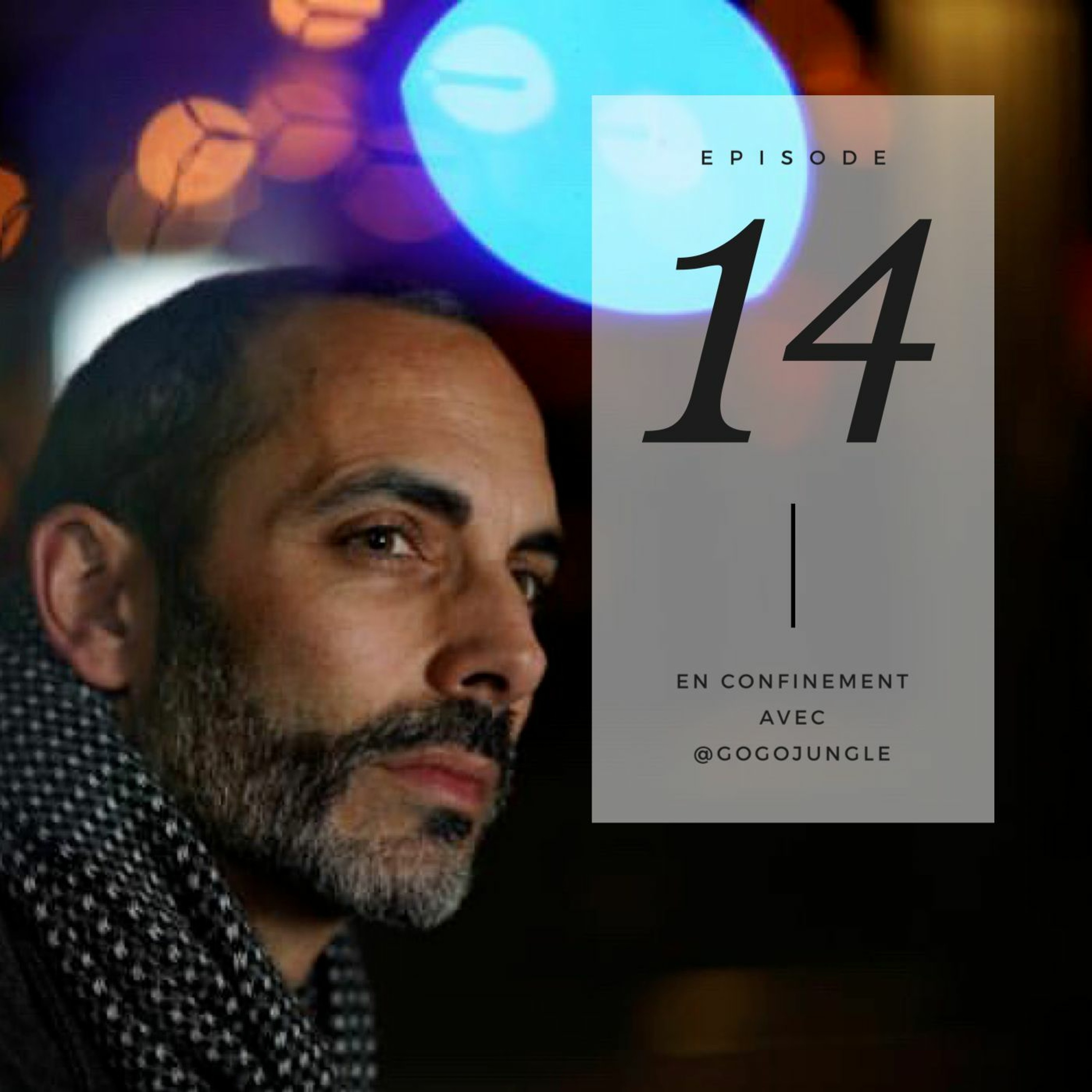 [Spécial confinement] Épisode 14 avec Gogojungle