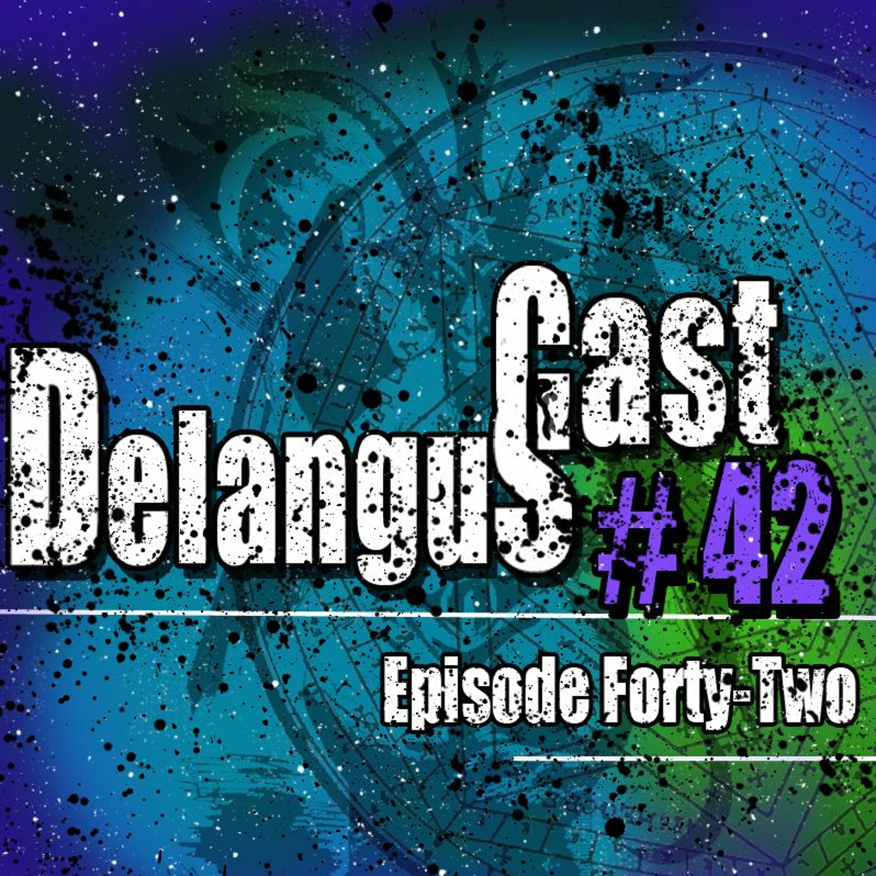 DelangusCast 42: Episode Forty-Two